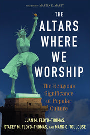 The Altars Where We Worship: The Religious Significance of Popular Culture used book depot