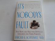It's Nobody's Fault:: New Hope and Help for Difficult Children and Their Parents used book depot