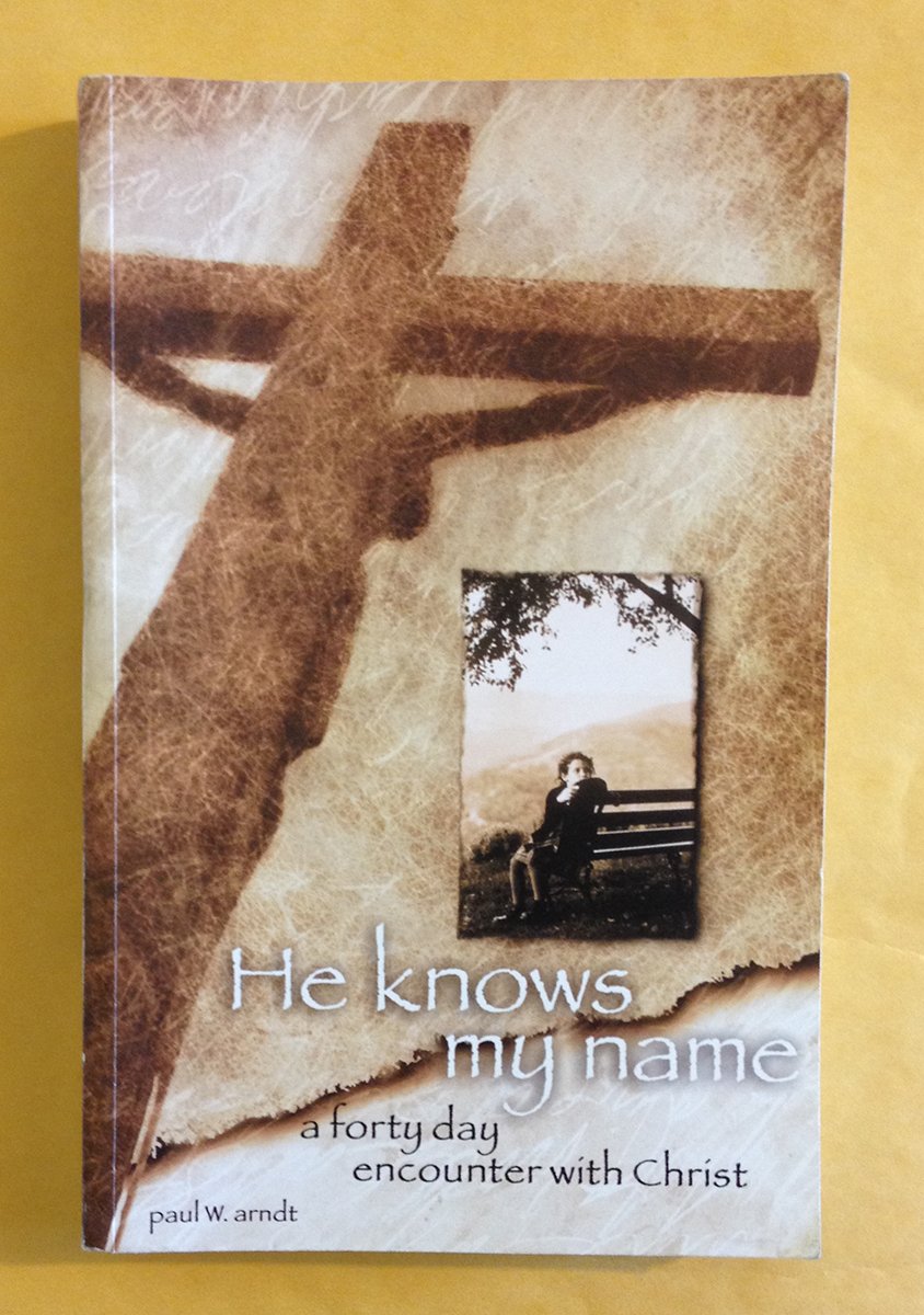 He Knows My Name a Forty Day Encounter With Christ