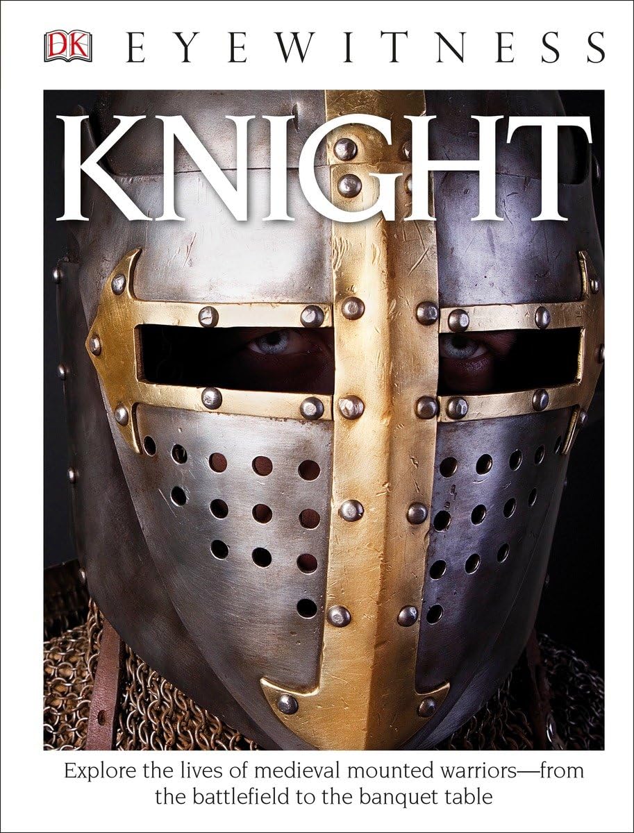DK Eyewitness Books: Knight: Explore the Lives of Medieval Mounted Warriors from the Battlefield to the Banqu used book depot