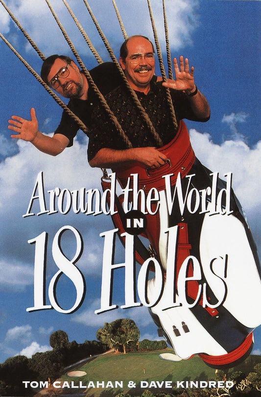 Around the World in Eighteen Holes Callahan, Tom