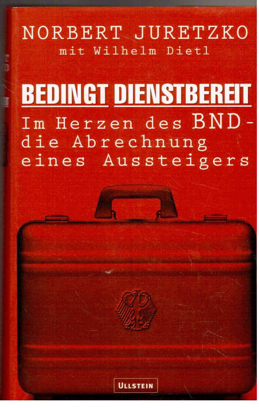 Bedingt dienstbereit. Im Herzen des BND - die Abrechnung eines Aussteigers used book depot