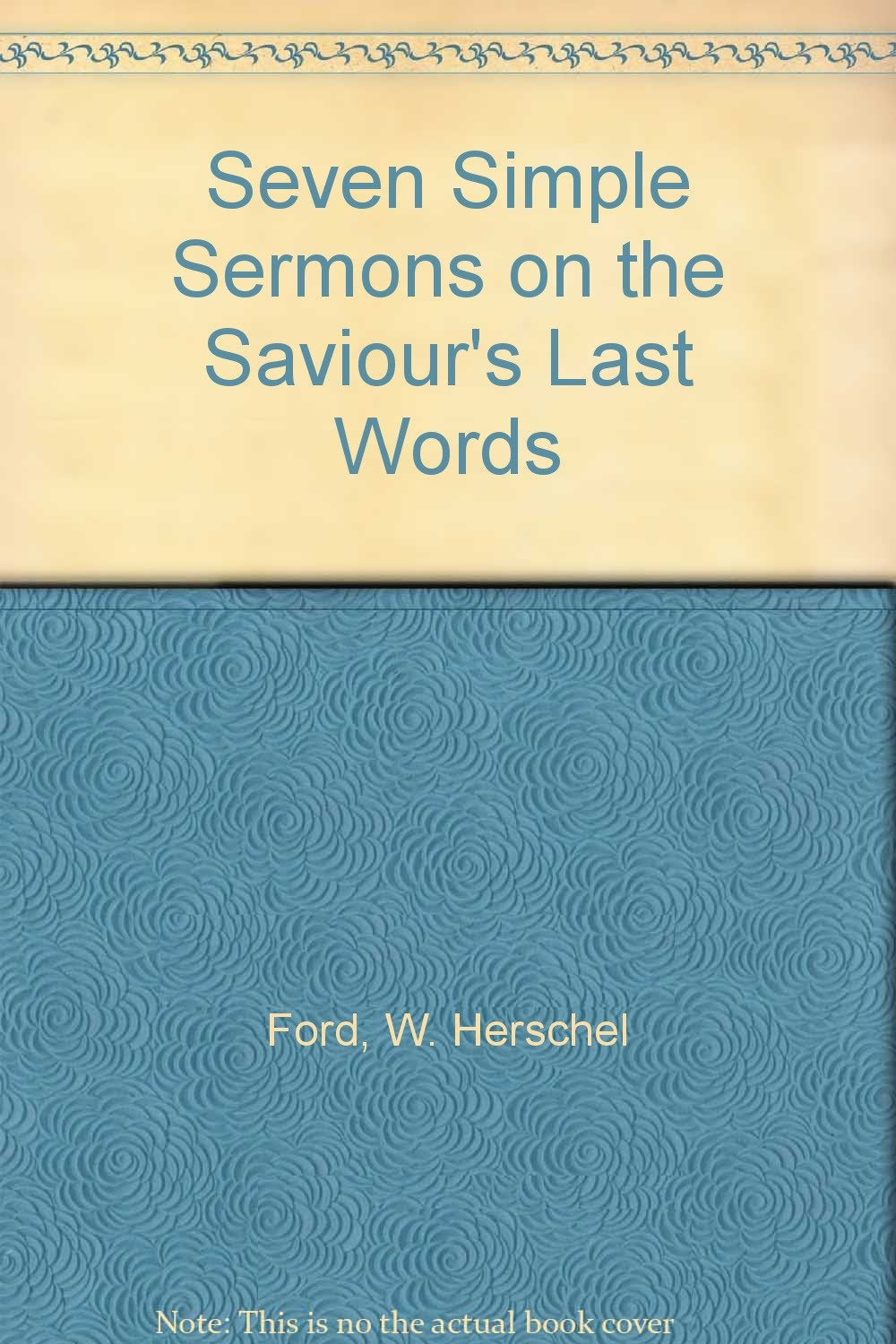 Seven Simple Sermons on the Saviour's Last Words used book depot