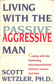 Living With the Passive Aggressive Man