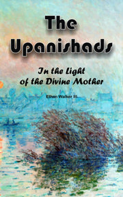 The Upanishads: In the Light of the Divine Mother