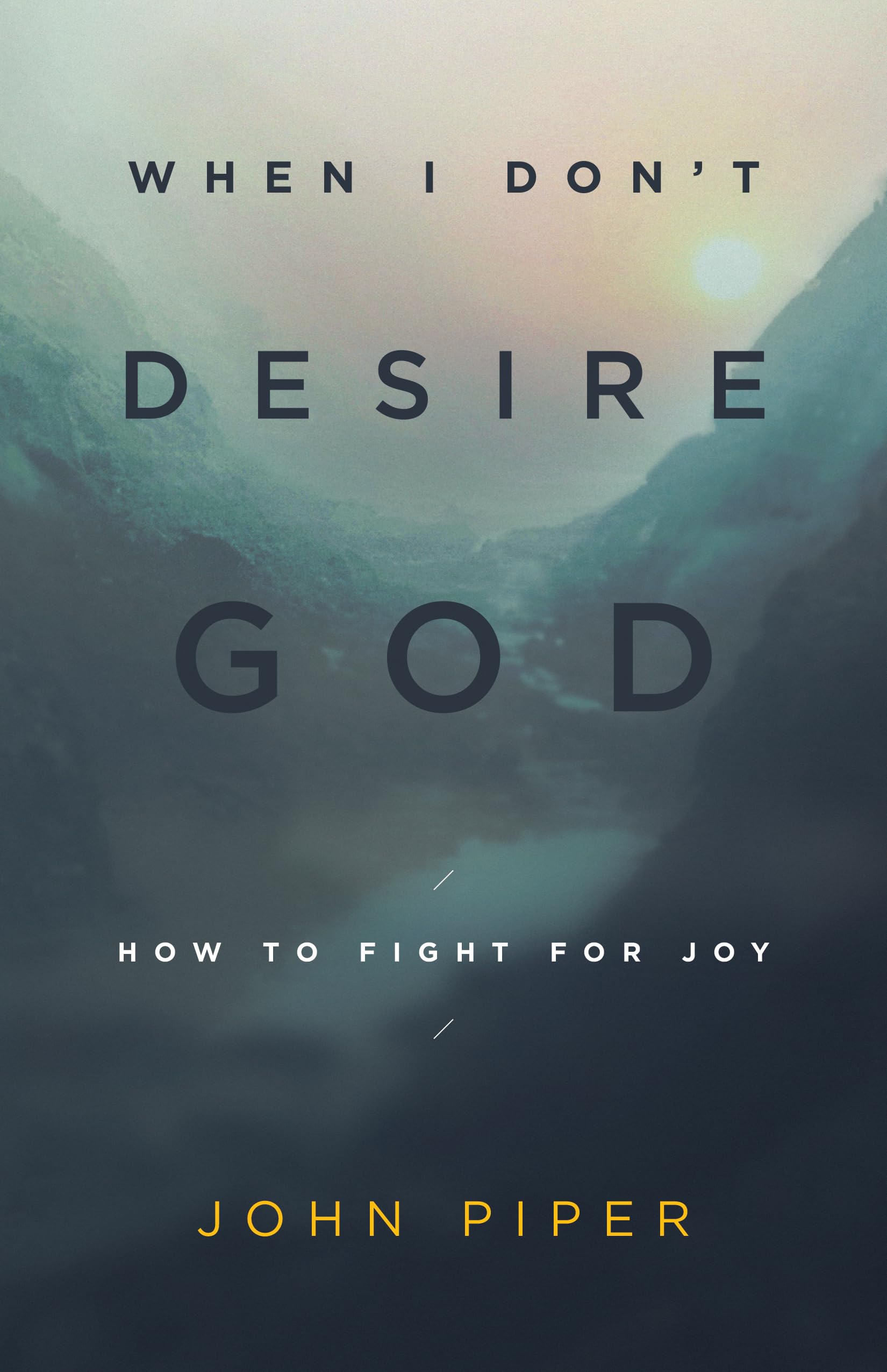 When I Don't Desire God: How to Fight for Joy (Redesign) used book depot