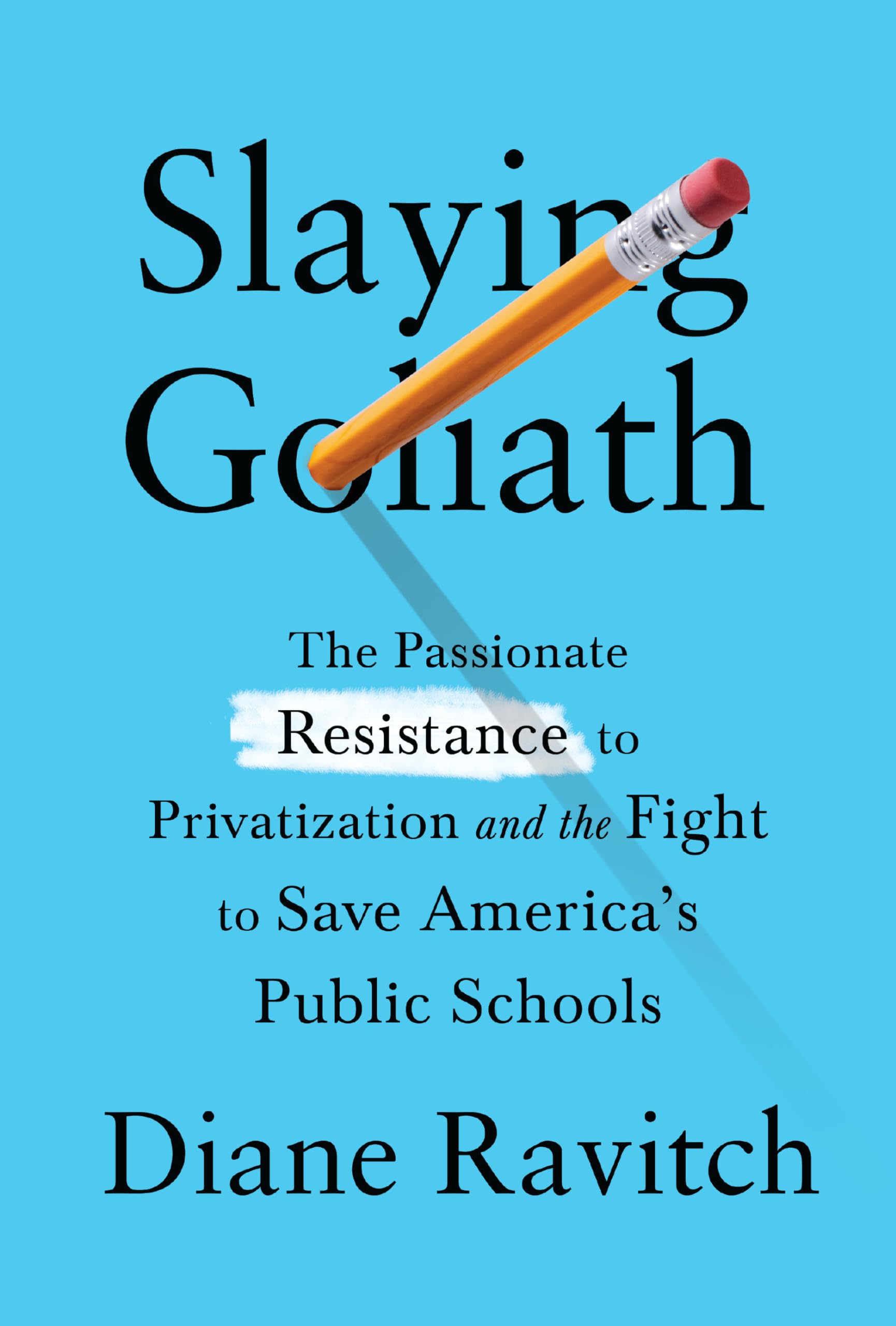 Slaying Goliath: The Passionate Resistance to Privatization and the Fight to Save America's Public Schools used book depot