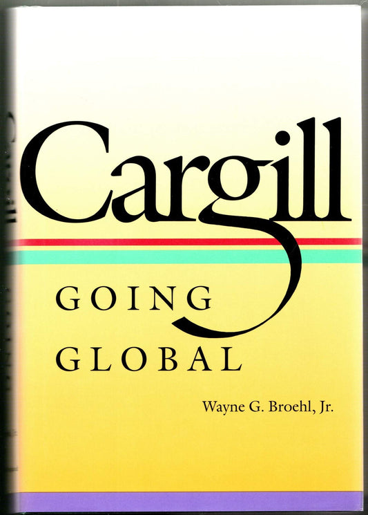 Cargill: Going Global [Hardcover] Broehl, Wayne G
