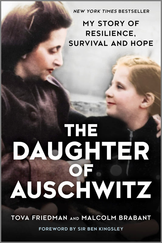 The Daughter of Auschwitz: My Story of Resilience, Survival and Hope [Paperback] Friedman, Tova; Brabant, Malcolm and Kingsley, Ben