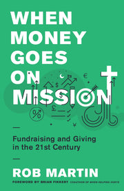 When Money Goes on Mission: Fundraising and Giving in the 21st Century used book depot