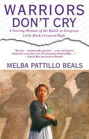 Warriors Don't Cry: A Searing Memoir of the Battle to Integrate Little Rock's Central High