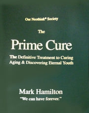 The Prime Cure - The Definitive Treatment to Curing Aging & Discovering Eternal Youth (Our Neothink Society)