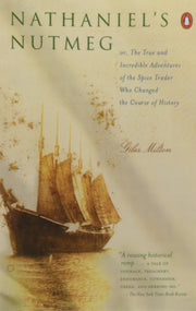 Nathaniel's Nutmeg: Or the True and Incredible Adventures of the Spice Trader Who Changed the Course of History used book depot