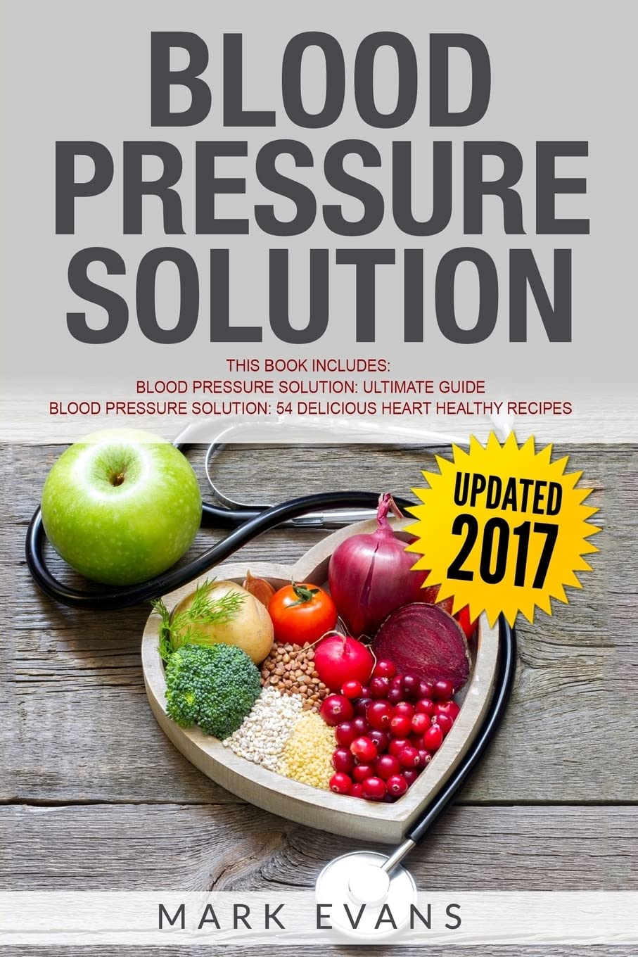 Blood Pressure Solution: Solution - 2 Manuscripts - The Ultimate Guide to Naturally Lowering High Blood Pressure and Reducing Hypertension & 54 Delicious Heart Healthy Recipes (Blood Pressure used book depot