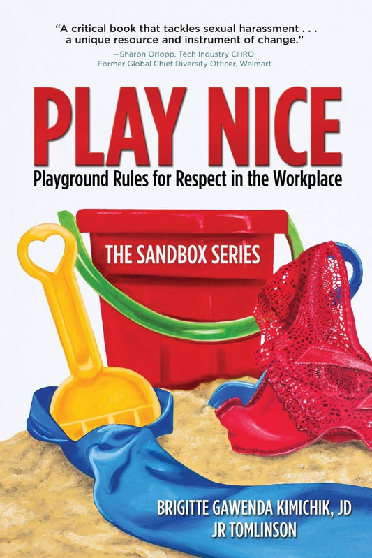 Play Nice: Playground Rules for Respect in the Workplace The Sandbox [Paperback] Brigitte Gawenda Kimichik JD and J R Tomlinson