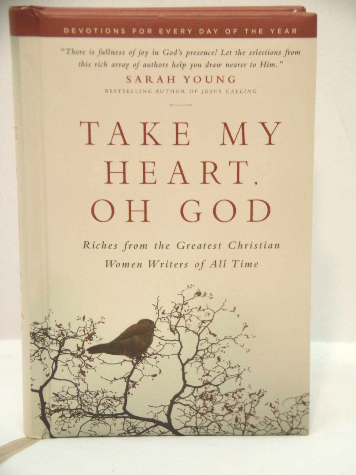 Take My Heart, Oh God: Riches from the Greatest Christian Women Writers of All Time used book depot