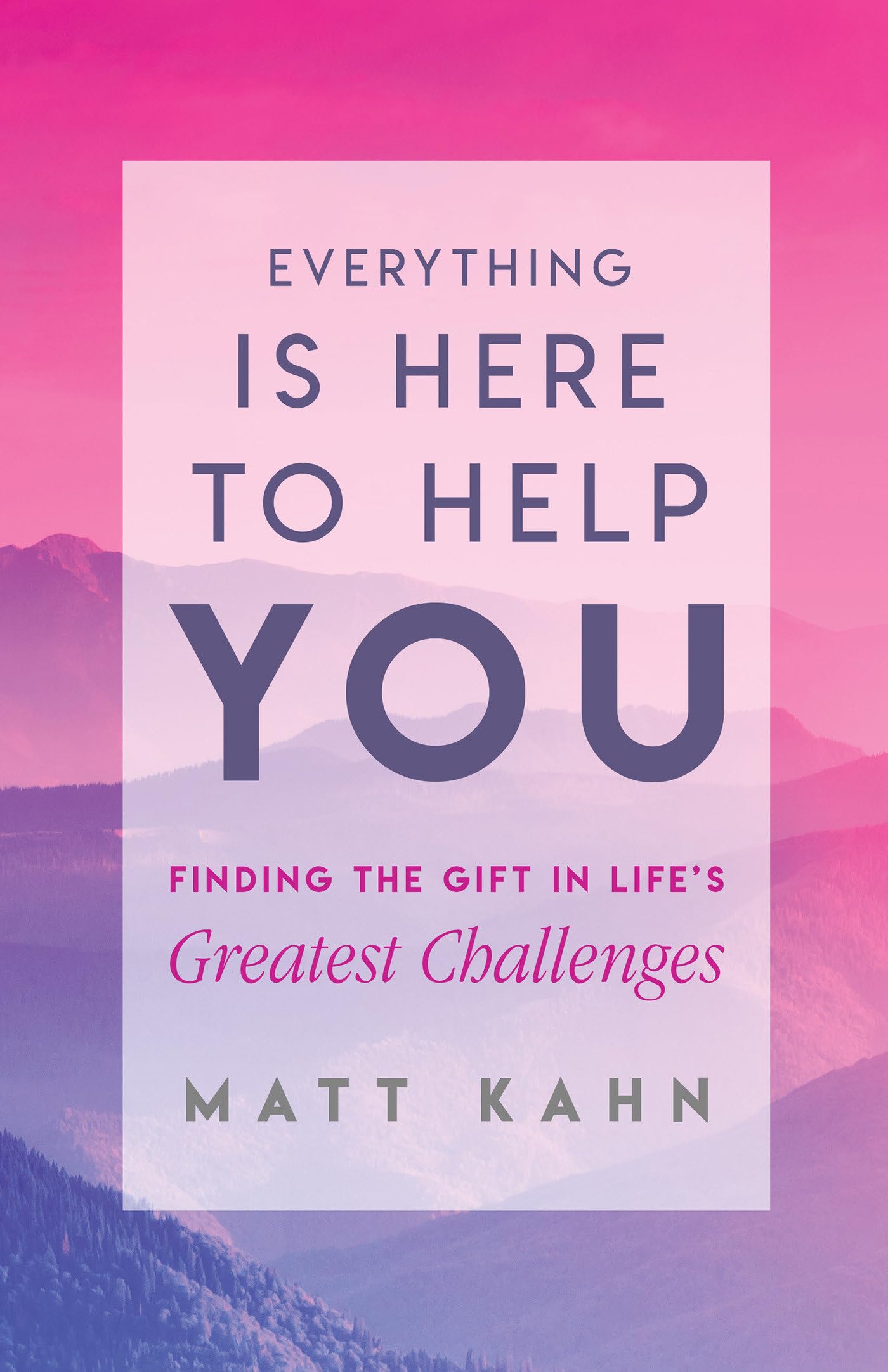 Everything Is Here to Help You: Finding the Gift in Life's Greatest Challenges used book depot