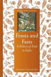 Feasts and Fasts: A History of Food in India (Foods and Nations) used book depot