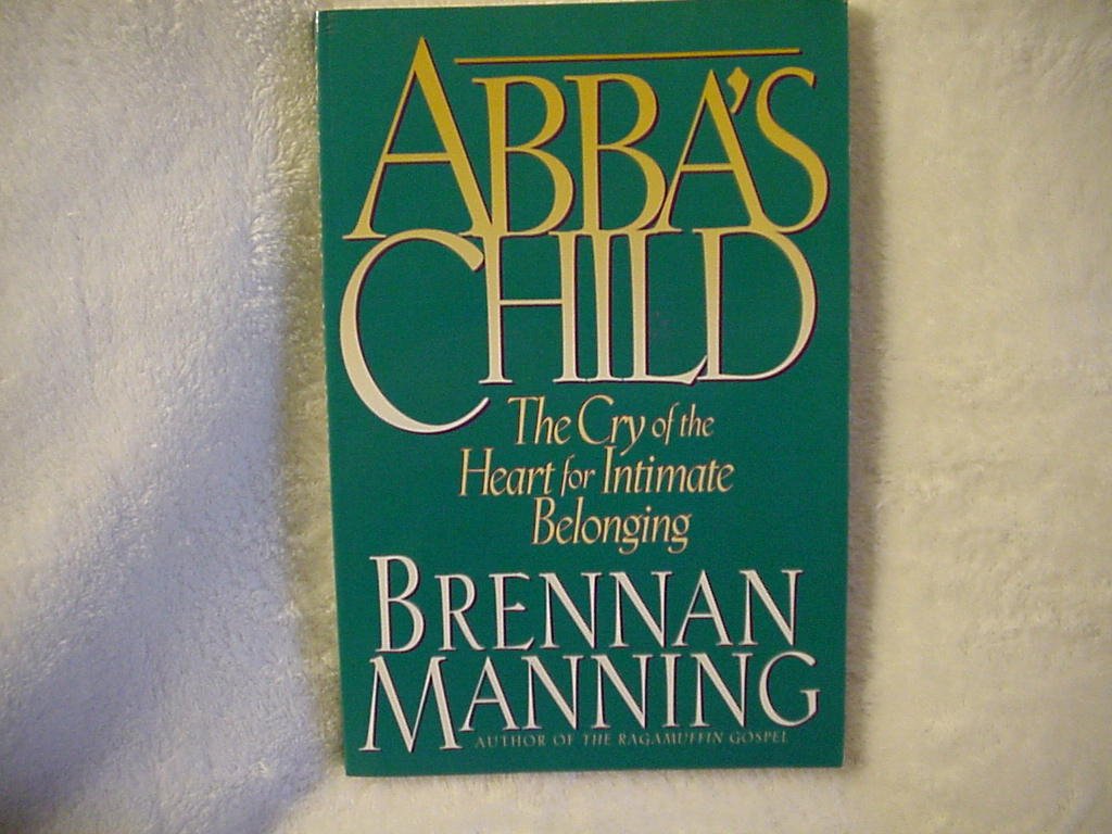 Abba's Child: The Cry of the Heart for Intimate Belonging used book depot