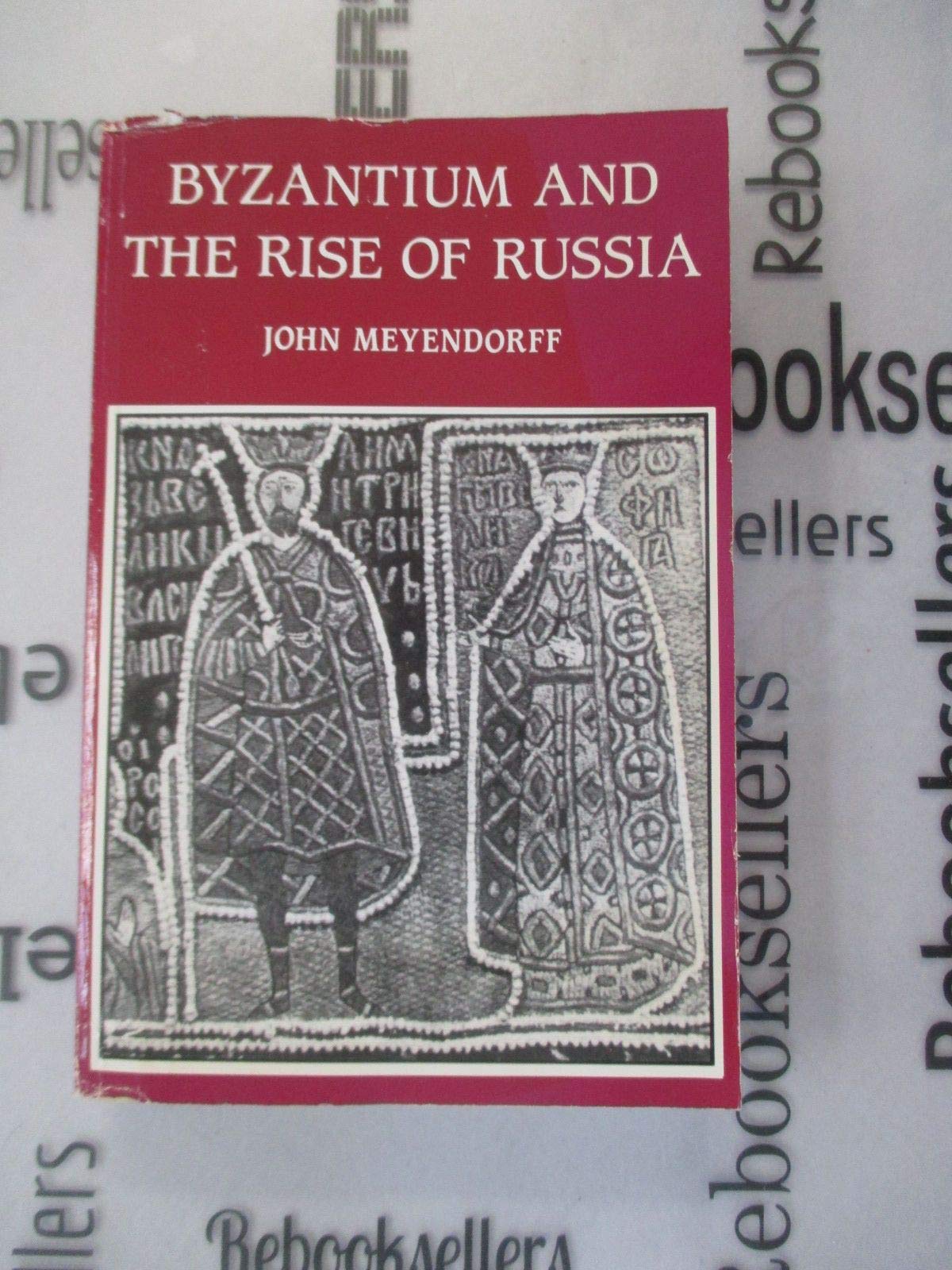 Byzantium and the Rise of Russia: A Study of Byzantino-Russian Relations in the Fourteenth Century used book depot