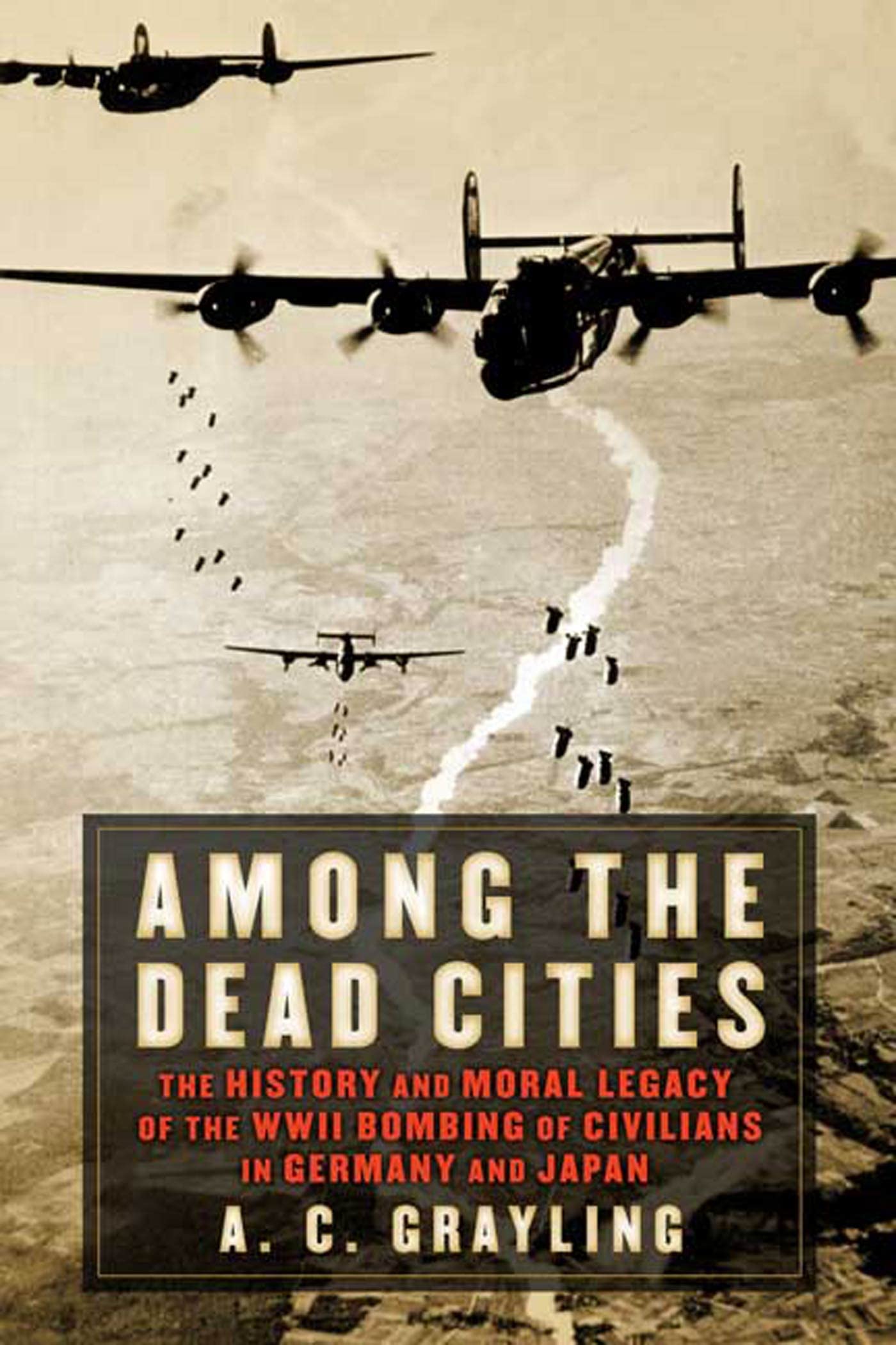 Among the Dead Cities: The History and Moral Legacy of the WWII Bombing of Civilians in Germany and Japan used book depot