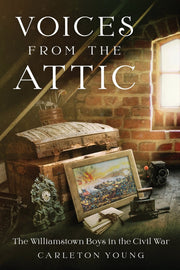 Voices From the Attic: The Williamstown Boys in the Civil War used book depot