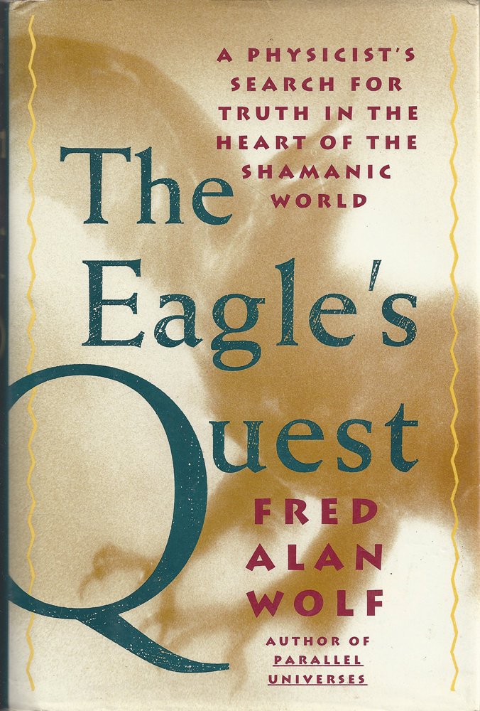 The Eagle's Quest: A Physicist's Search for Truth in the Heart of the Shamanic World used book depot