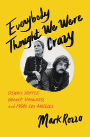 Everybody Thought We Were Crazy: Dennis Hopper, Brooke Hayward, and 1960s Los Angeles used book depot