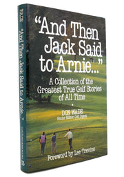 And Then Jack Said to Arnie: A Collection of the Greatest True Golf Stories of All Time used book depot