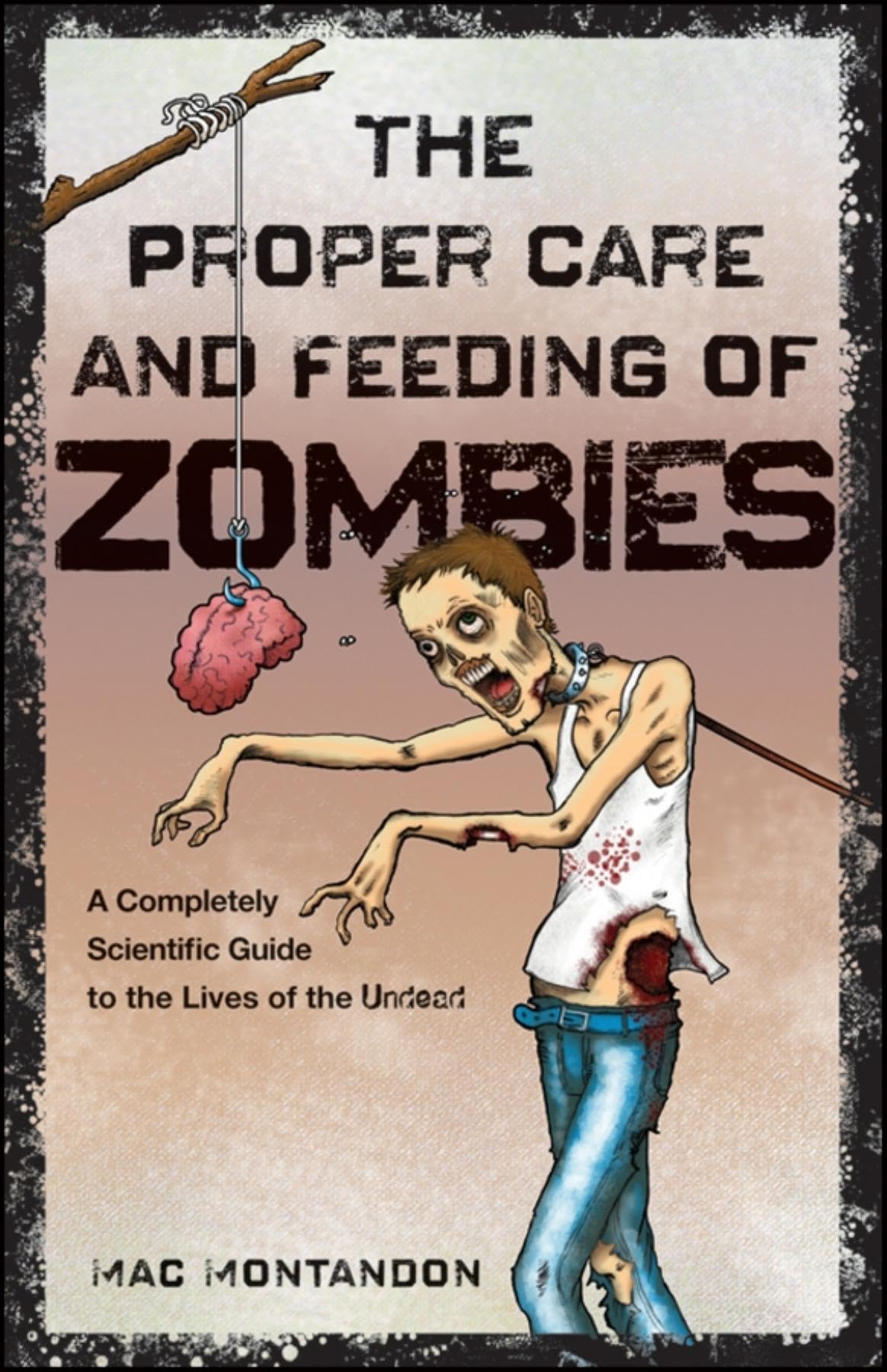 The Proper Care and Feeding of Zombies: A Completely Scientific Guide to the Lives of the Undead used book depot