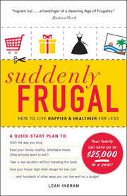 Suddenly Frugal: How to Live Happier and Healthier for Less used book depot