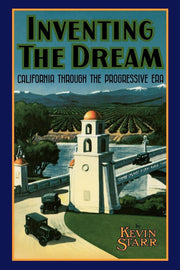 Inventing the Dream: California through the Progressive Era (Americans and the California Dream) used book depot