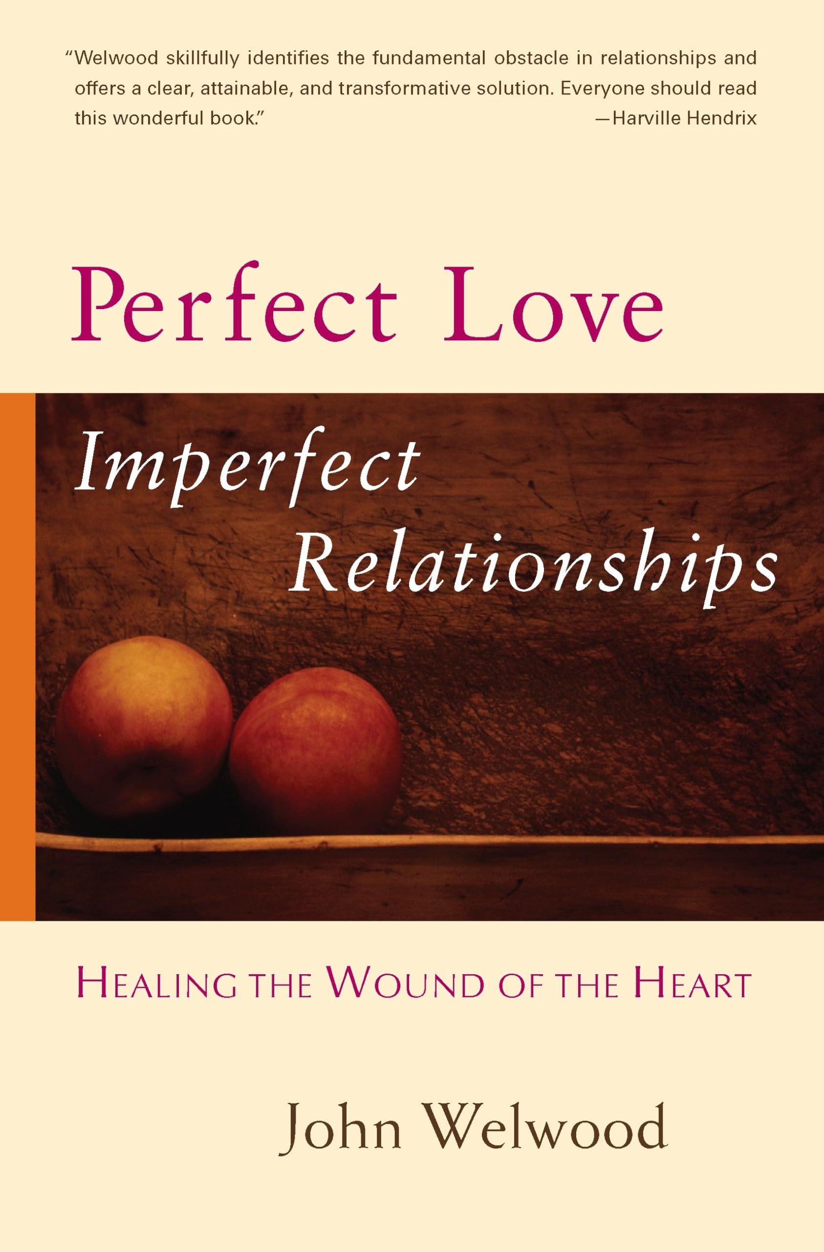 Perfect Love, Imperfect Relationships: Healing the Wound of the Heart used book depot