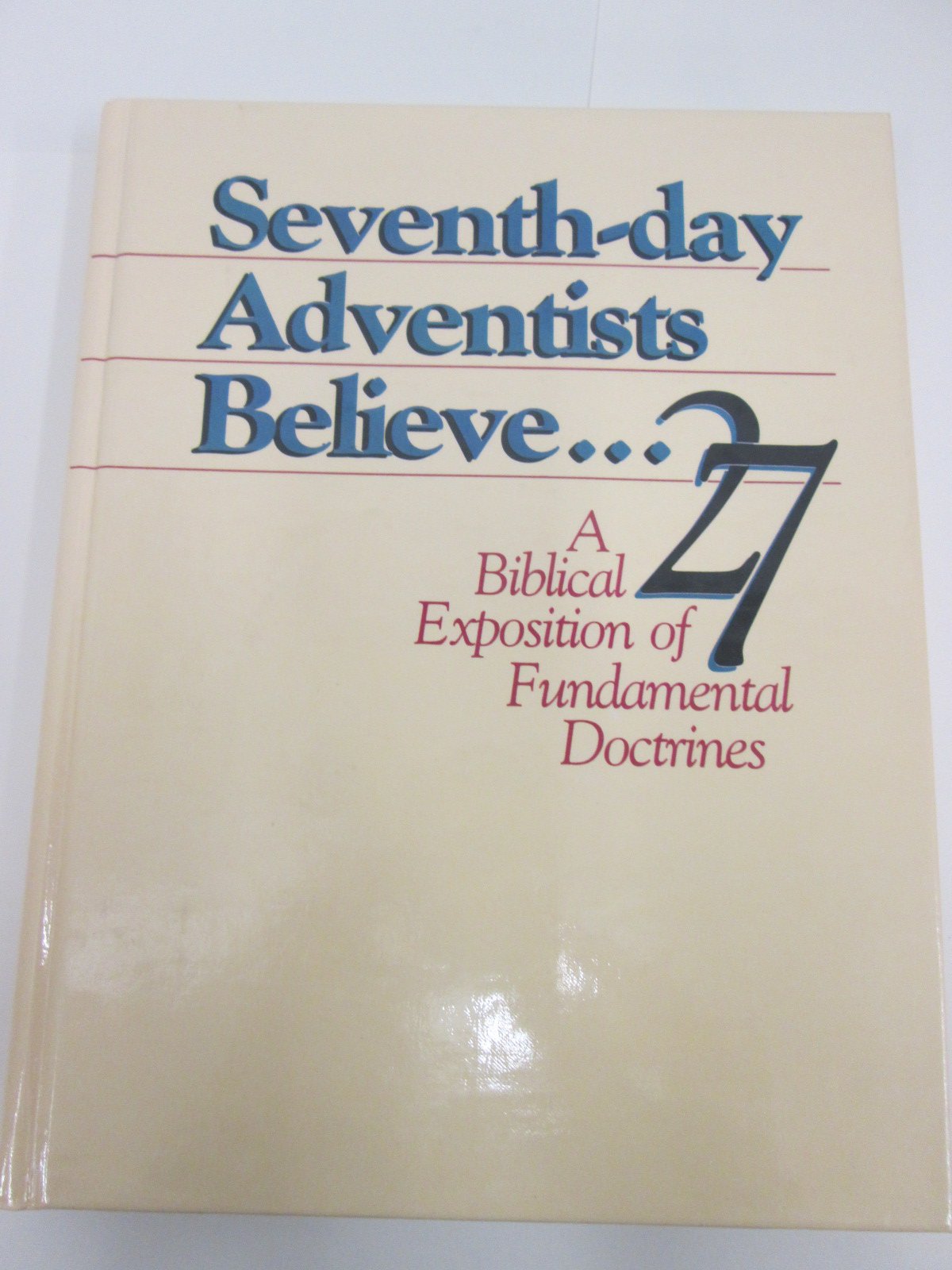 Seventh-day Adventists Believe...A Biblical Exposition of 27 Fundamental Doctrines used book depot