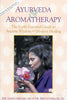 Ayurveda & Aromatherapy: The Earth Essential Guide to Ancient Wisdom and Modern Healing