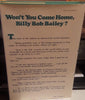 Wont You Come Home, Billy Bob Bailey?: An Assortment of HomeCooked Journalism for People Who Wonder Why Clean Underwear Doesnt Grow on Trees Grizzard, Lewis