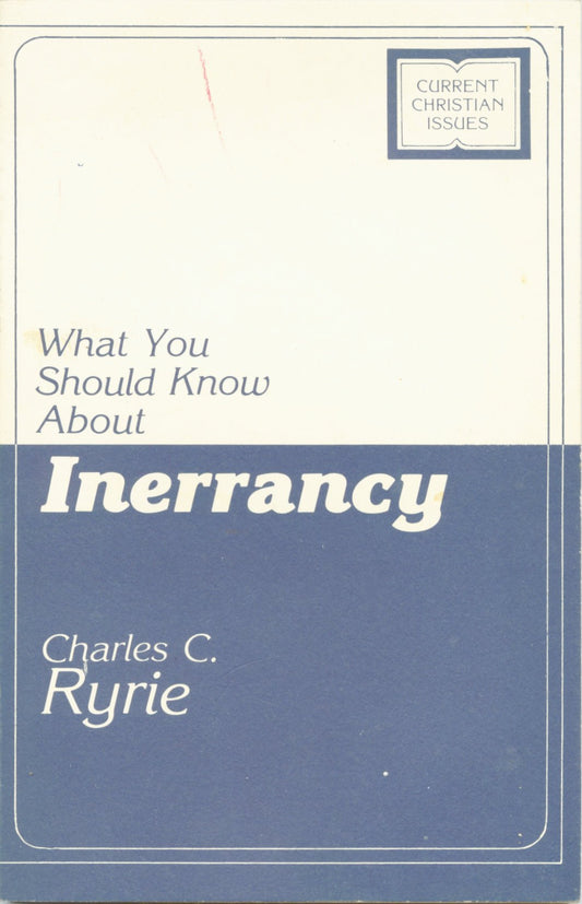 What You Should Know About Inerrancy Current Christian issues Ryrie, Charles Caldwell