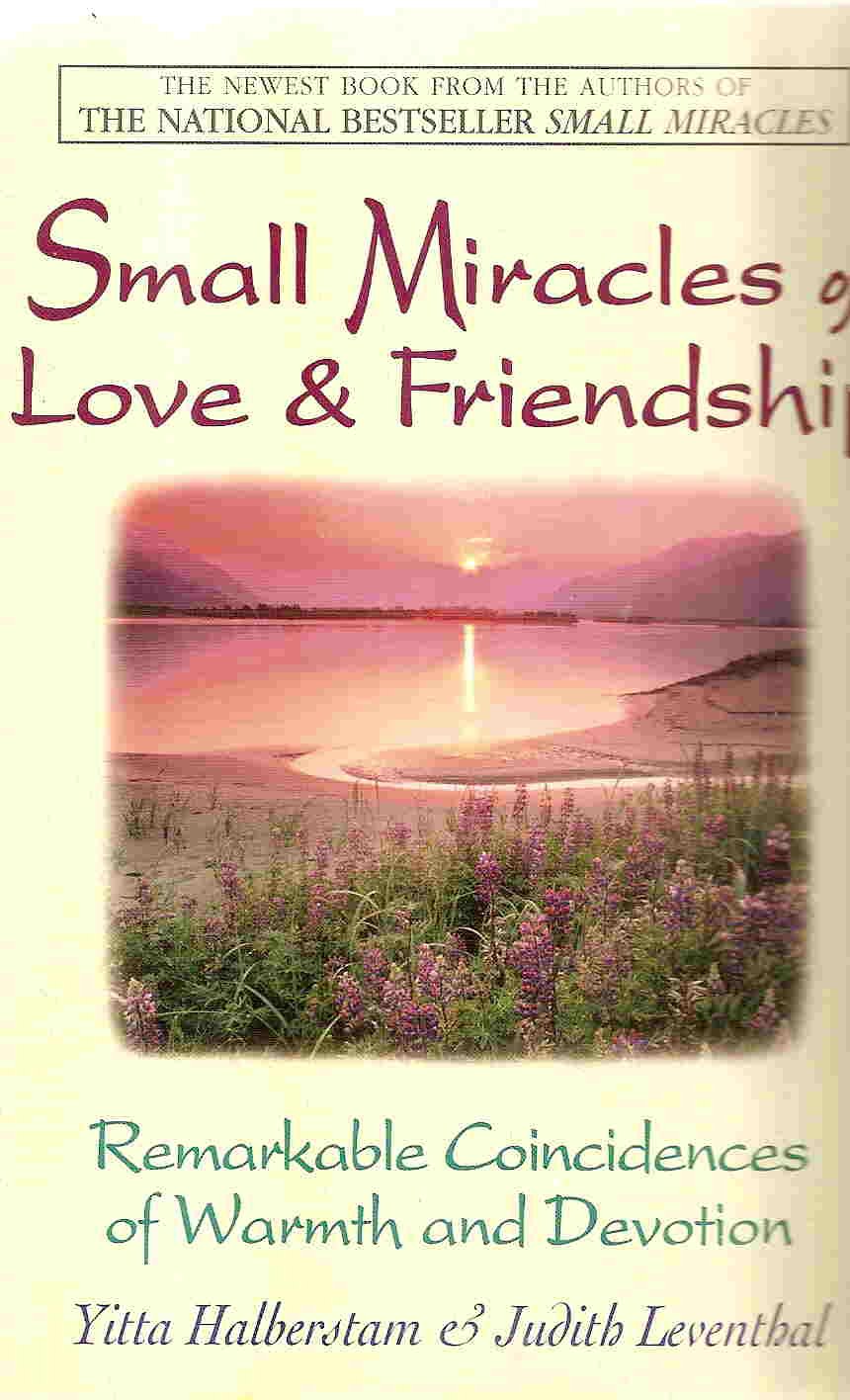 Small Miracles of Love & Friendship: Remarkable Coincidences of Warmth and Devotion used book depot