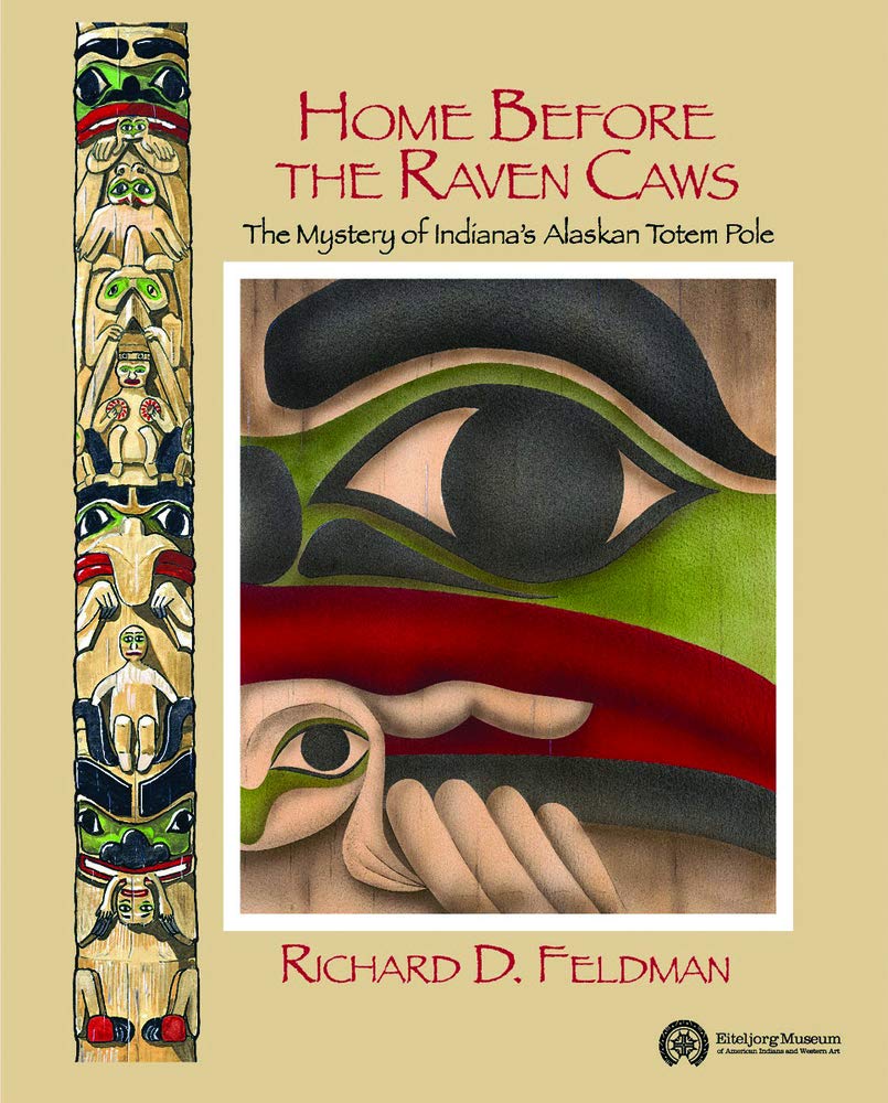 Home Before the Raven Caws: The Mystery of Indiana's Alaskan Totem Pole used book depot
