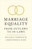 Marriage Equality: From Outlaws to In-Laws (Yale Law Library Series in Legal History and Reference)