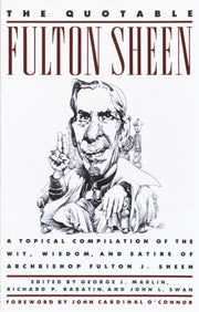 The Quotable Fulton Sheen: A Topical Compilation of the Wit, Wisdom, and Satire of Archbishop Fulton J. Sheen used book depot