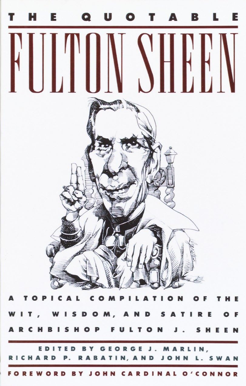 The Quotable Fulton Sheen: A Topical Compilation of the Wit, Wisdom, and Satire of Archbishop Fulton J. Sheen used book depot