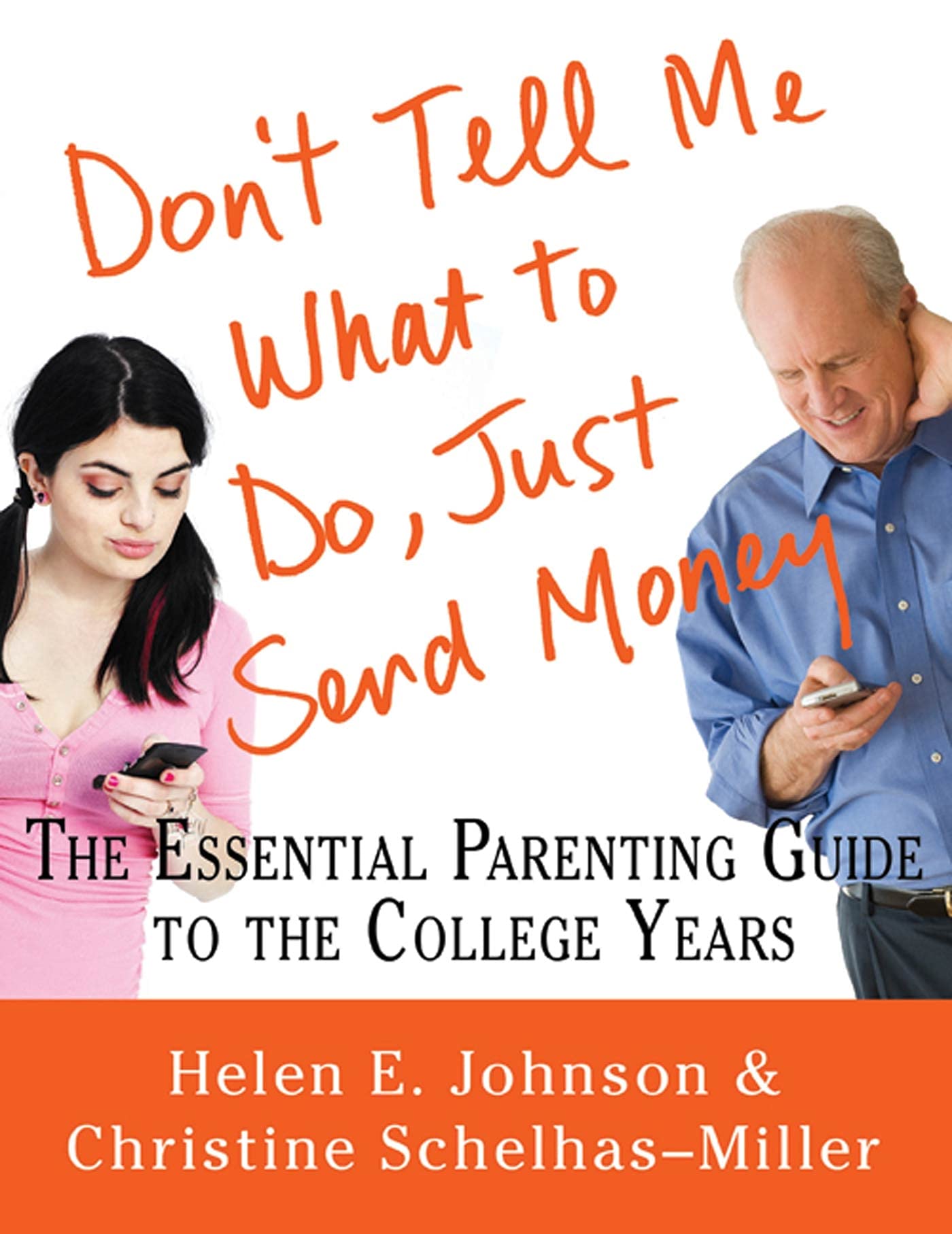 Don't Tell Me What to Do, Just Send Money: The Essential Parenting Guide to the College Years used book depot