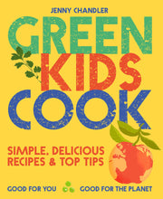 Green Kids Cook: Simple, delicious recipes & Top Tips: Good for you, Good for the Planet used book depot