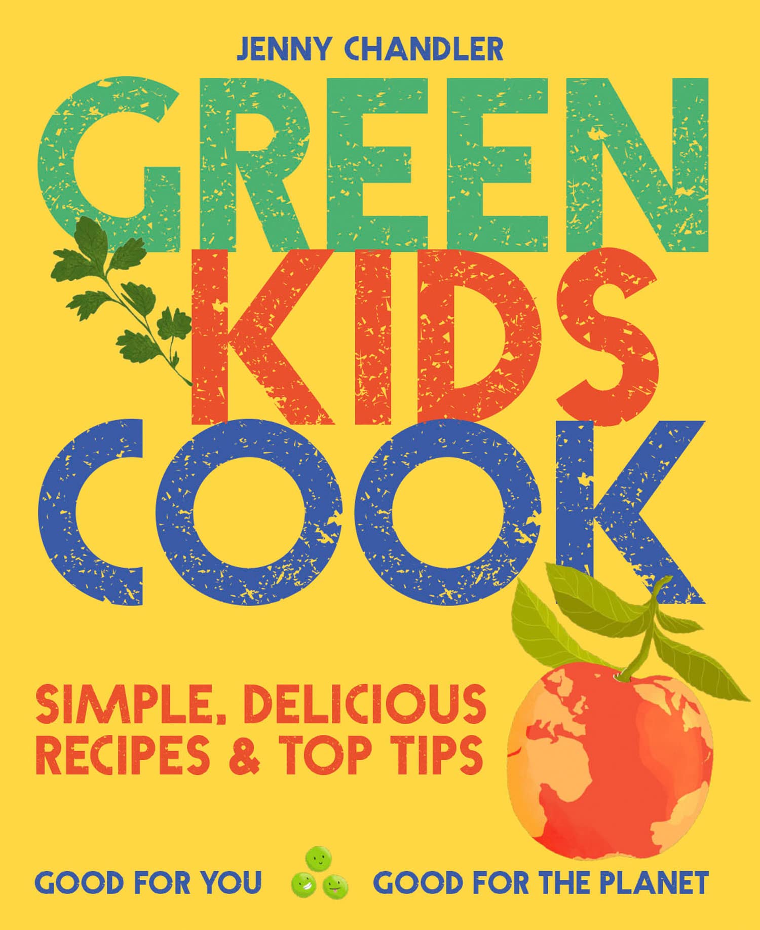 Green Kids Cook: Simple, delicious recipes & Top Tips: Good for you, Good for the Planet used book depot