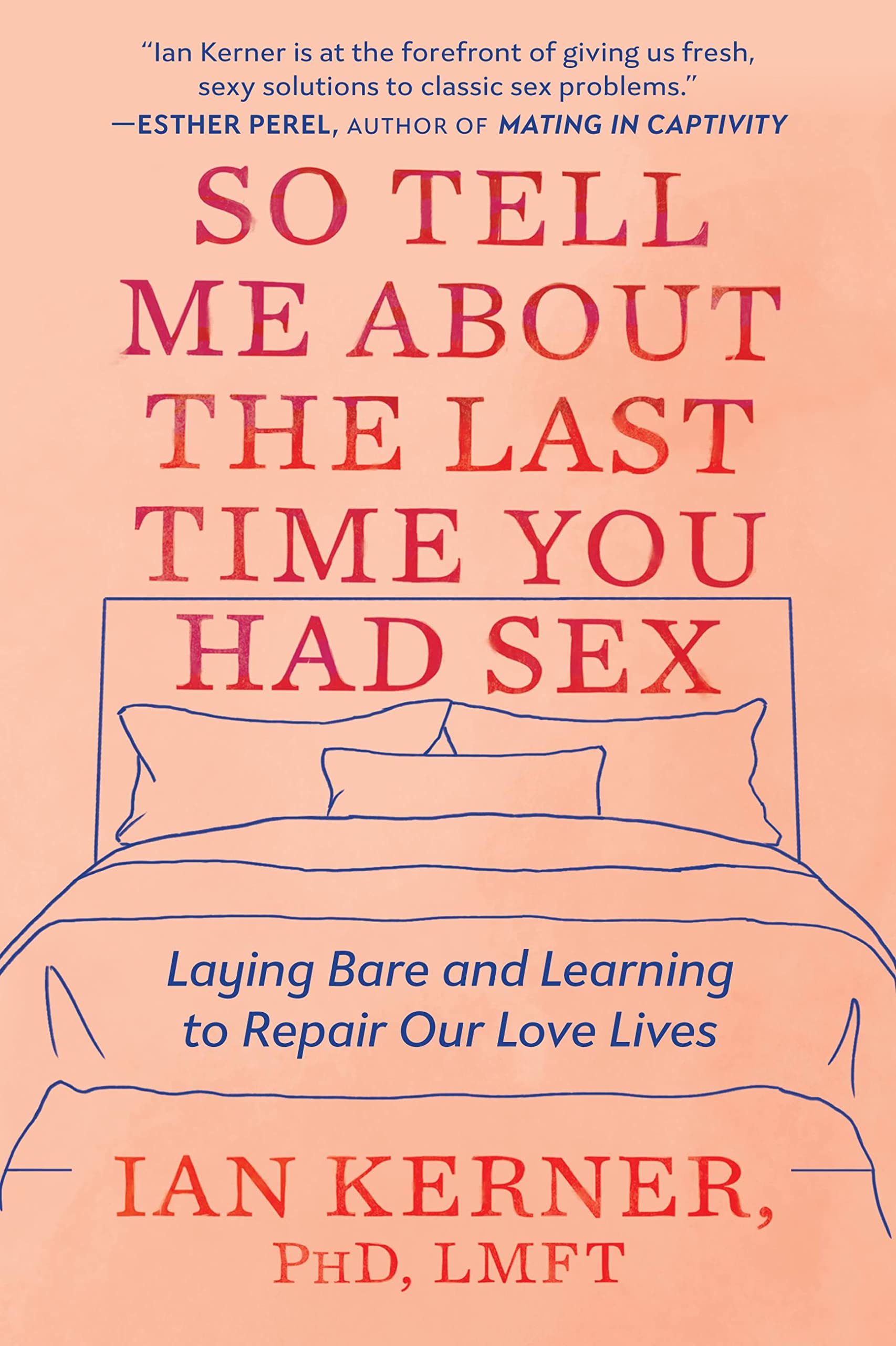 So Tell Me About the Last Time You Had Sex: Laying Bare and Learning to Repair Our Love Lives used book depot