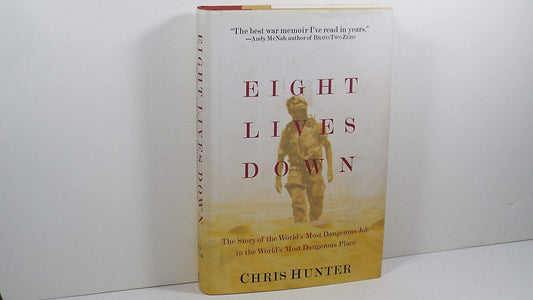 Eight Lives Down: The Story of the Worlds Most Dangerous Job in the Worlds Most Dangerous Place [Hardcover] Hunter, Chris