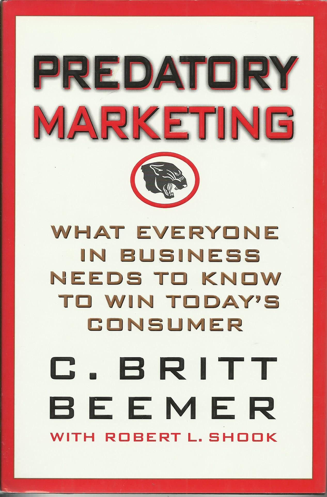 Predatory Marketing: What Everyone in Business Needs to Know to Win Today's American Consumer