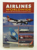Airlines Worldwide: Over 360 Airlines Described and Illustrated in Color Hengi, B I