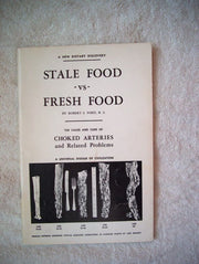 Stale Food vs Fresh Food. The Cause and Cure of Choked Arteries and Related Problems. Fourth Edition used book depot